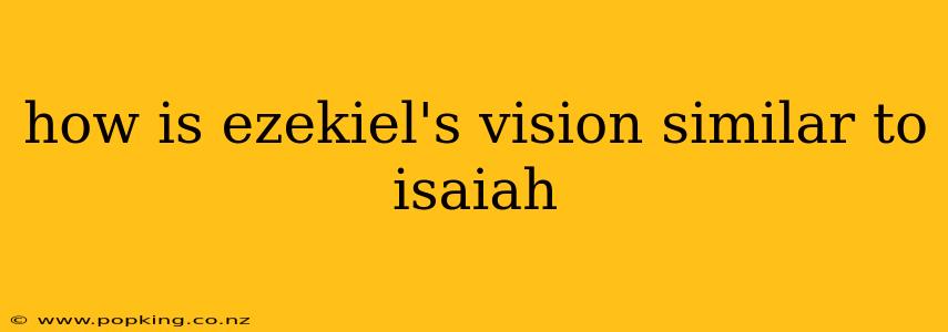 how is ezekiel's vision similar to isaiah