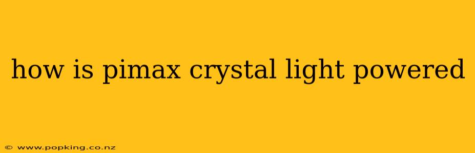 how is pimax crystal light powered