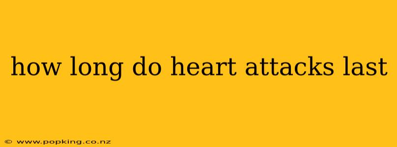 how long do heart attacks last