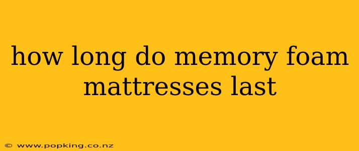 how long do memory foam mattresses last