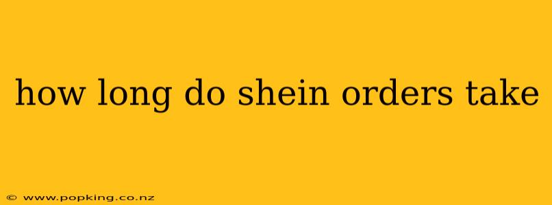 how long do shein orders take
