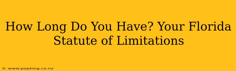 How Long Do You Have? Your Florida Statute of Limitations