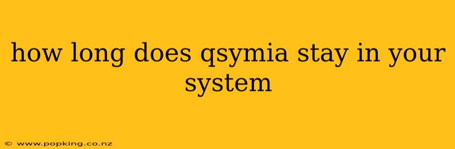 how long does qsymia stay in your system