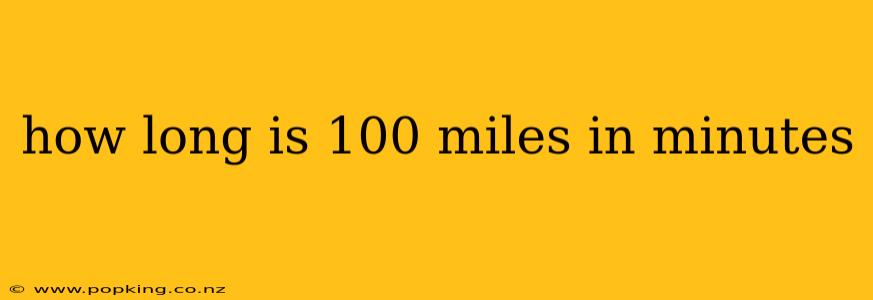 how long is 100 miles in minutes