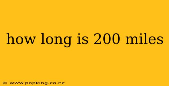 how long is 200 miles