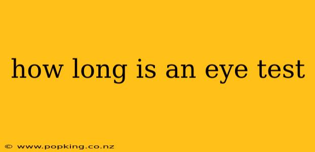 how long is an eye test