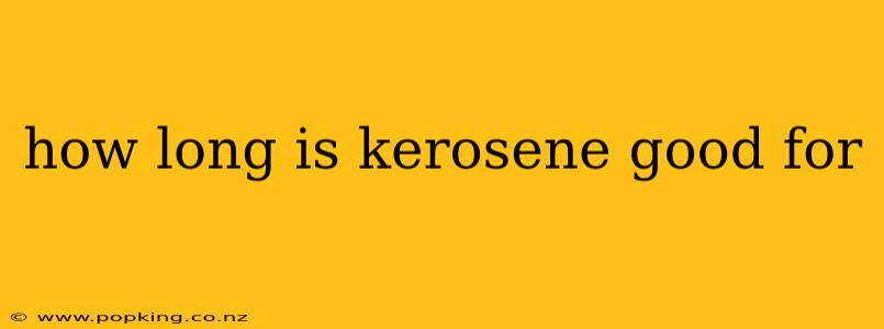 how long is kerosene good for