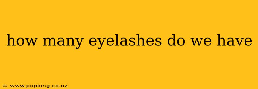 how many eyelashes do we have