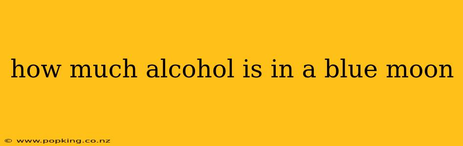 how much alcohol is in a blue moon