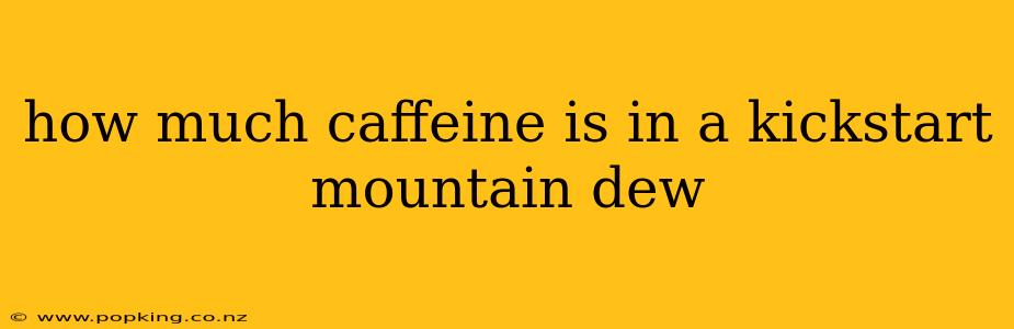 how much caffeine is in a kickstart mountain dew