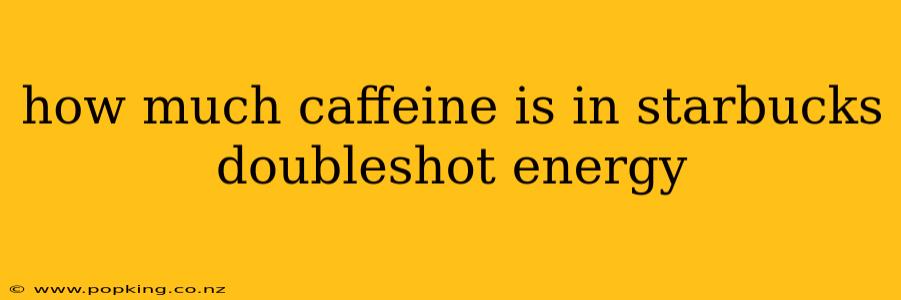 how much caffeine is in starbucks doubleshot energy