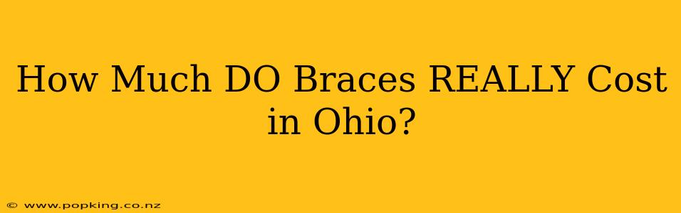 How Much DO Braces REALLY Cost in Ohio?