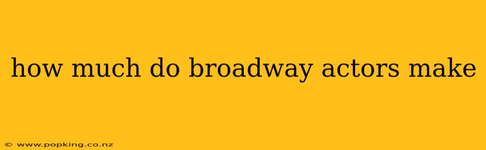 how much do broadway actors make