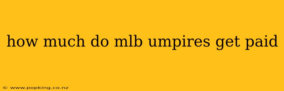 how much do mlb umpires get paid