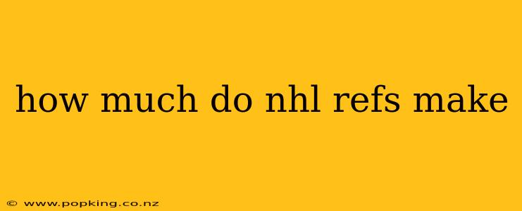 how much do nhl refs make