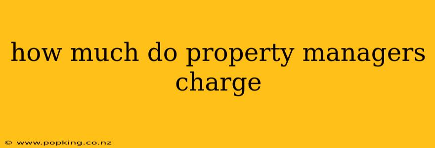 how much do property managers charge