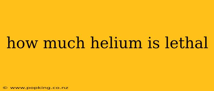 how much helium is lethal