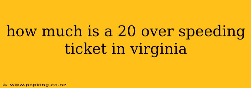 how much is a 20 over speeding ticket in virginia