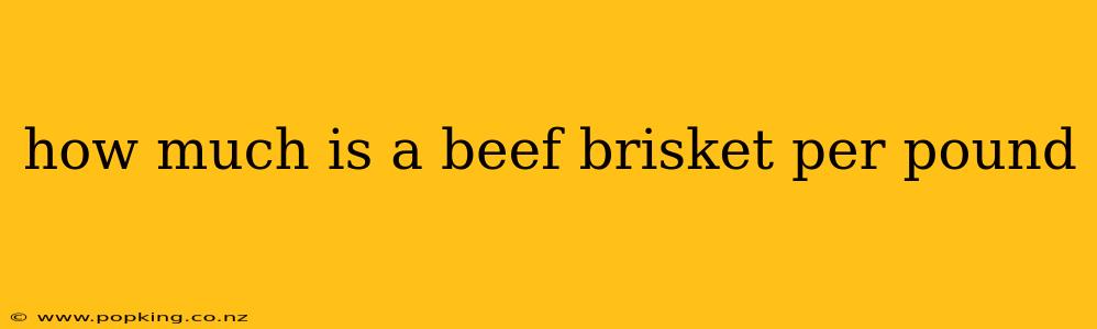 how much is a beef brisket per pound