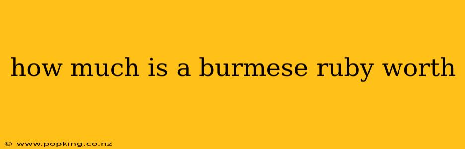 how much is a burmese ruby worth