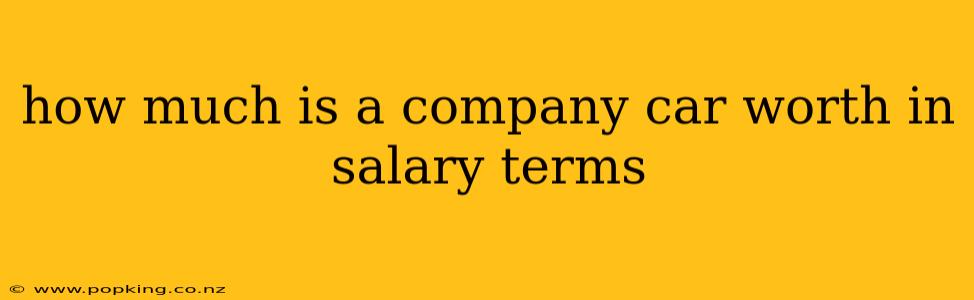 how much is a company car worth in salary terms
