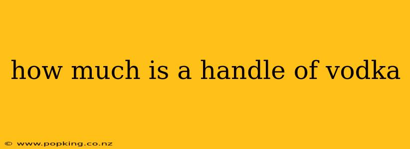 how much is a handle of vodka