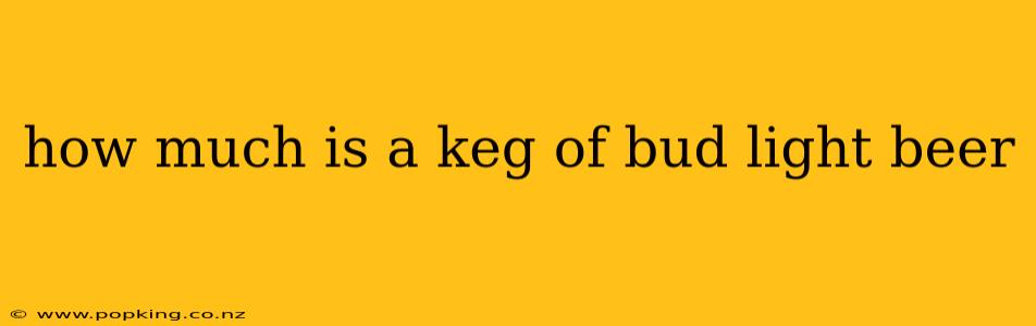 how much is a keg of bud light beer