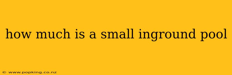 how much is a small inground pool