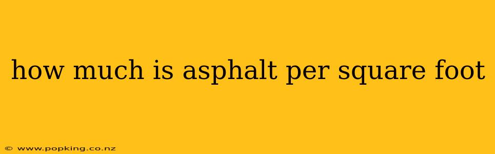 how much is asphalt per square foot