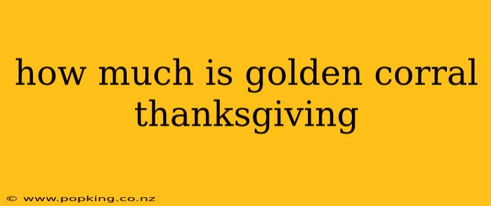 how much is golden corral thanksgiving