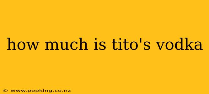 how much is tito's vodka