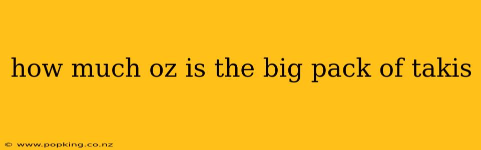 how much oz is the big pack of takis