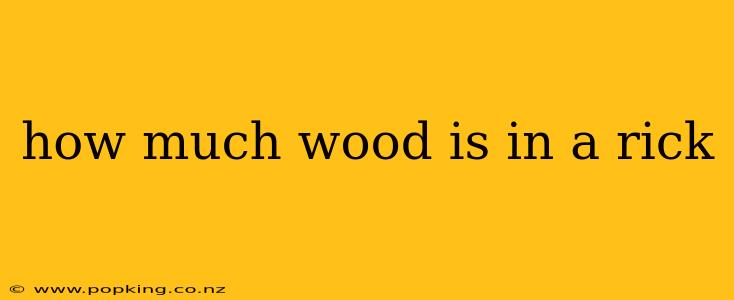 how much wood is in a rick