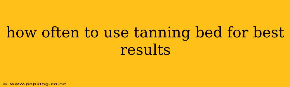 how often to use tanning bed for best results