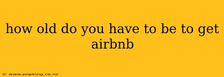how old do you have to be to get airbnb