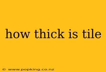 how thick is tile
