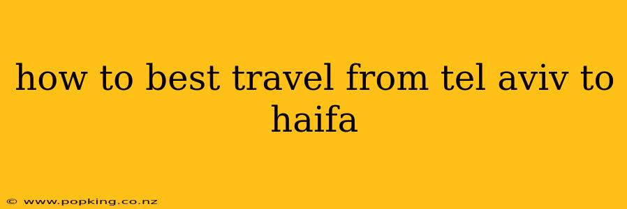 how to best travel from tel aviv to haifa