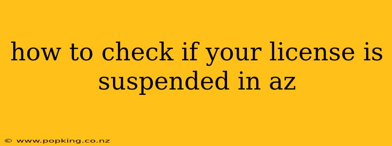 how to check if your license is suspended in az