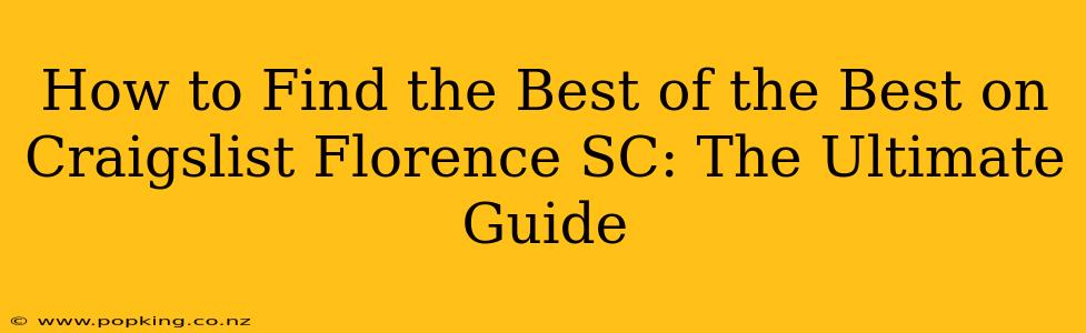 How to Find the Best of the Best on Craigslist Florence SC: The Ultimate Guide