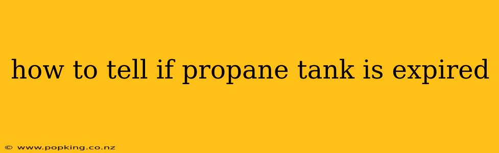 how to tell if propane tank is expired