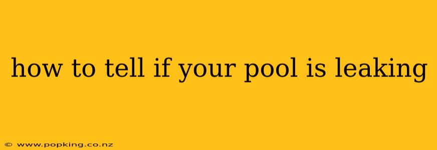 how to tell if your pool is leaking