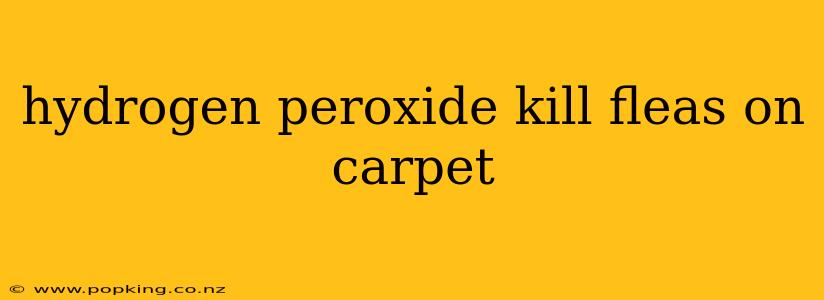 hydrogen peroxide kill fleas on carpet