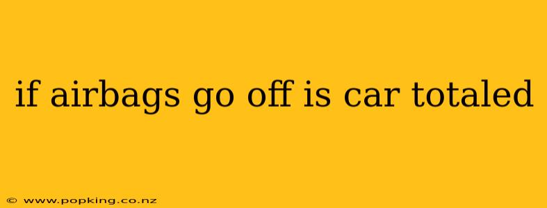 if airbags go off is car totaled