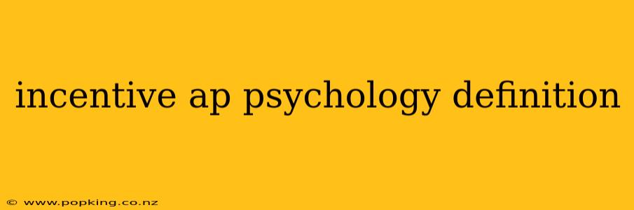 incentive ap psychology definition