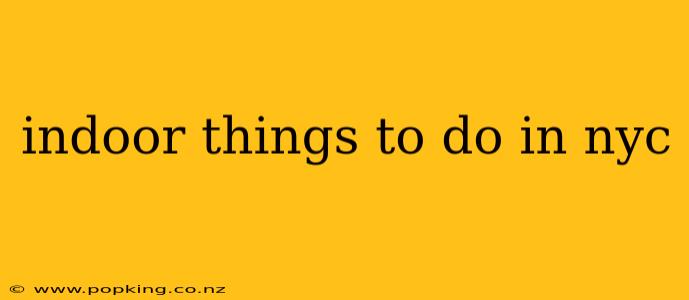 indoor things to do in nyc