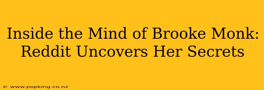 Inside the Mind of Brooke Monk: Reddit Uncovers Her Secrets