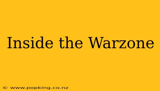 Inside the Warzone