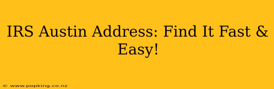 IRS Austin Address: Find It Fast & Easy!