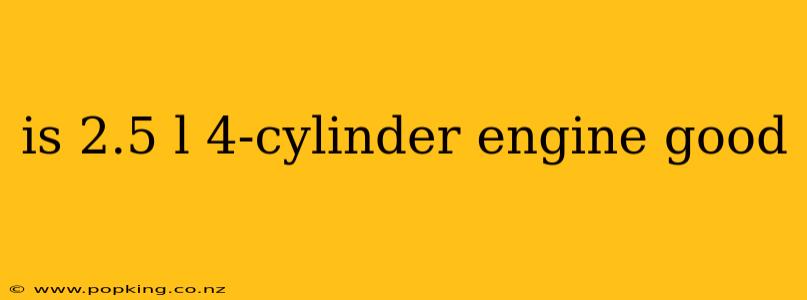 is 2.5 l 4-cylinder engine good