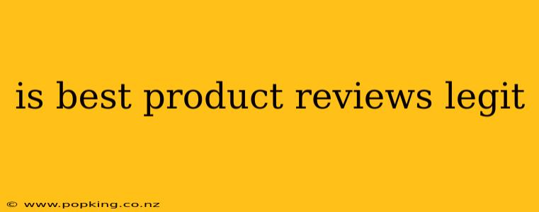 is best product reviews legit